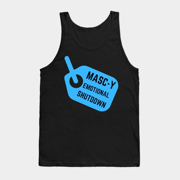 Masc-y Emotional Shutdown Tank Top by Kelli Dunham's Angry Queer Tees